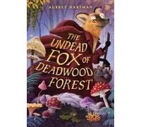 The Undead Fox Of Deadwood Forest (Newbery Honor Award Winner)