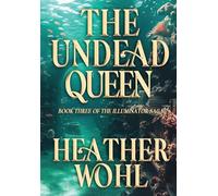 The Undead Queen: Book Three of the Illuminator Saga