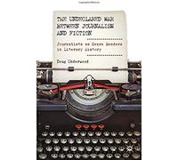 The Undeclared War Between Journalism And Fiction