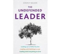 The Undefended Leader - Simon P. Walker - Piquant Editions - Livre en Anglais - Hardback Simon P. WalkerSimon P. Walker (Auteur)