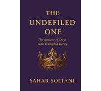 THE UNDEFILED ONE: The Ancient of Days Who Trampled Decay