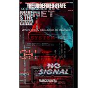 THE UNDEFINED STATE: Where Reality Can No Longer Be Observed