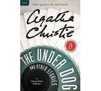 The Under Dog and Other Stories: A Hercule Poirot Mystery: The Official Authorized Edition