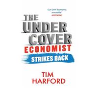 The Undercover Economist Strikes Back – How to Run or Ruin an Economy
