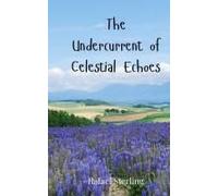 The Undercurrent Of Celestial Echoes