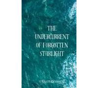 The Undercurrent Of Forgotten Starlight