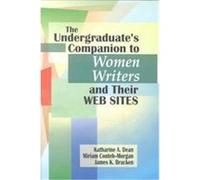 The Undergraduate's Companion to Women Writers and Their Web Sites, Undergraduate Companion Series James K. Bracken, Katharine A. Dean, Miriam Conteh-Morgan (Auteur)