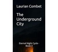 The Underground City: Eternal Night Cycle - Book 3