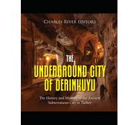 The Underground City Of Derinkuyu: The History And Mystery Of The Ancient Subterranean City In Turkey