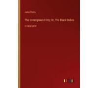 The Underground City; Or, The Black Indies