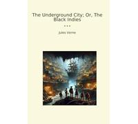 The Underground City; Or, The Black Indies
