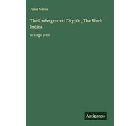 The Underground City; Or, The Black Indies: in large print