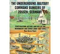 The Underground Military Command Bunkers of Zossen Germany by Hans George Kampe Hans-Georg Kampe (Auteur)