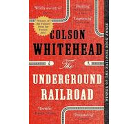Colson Whitehead – The Underground Railroad