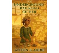 The Underground Railroad Cipher: The Invisible Messages