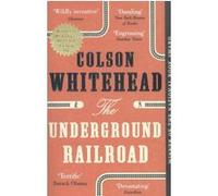 Colson Whitehead – The Underground Railroad