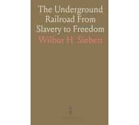 The Underground Railroad From Slavery to Freedom