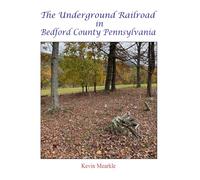 The Underground Railroad in Bedford County Pennsylvania