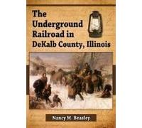 The Underground Railroad In Dekalb County, Illinois