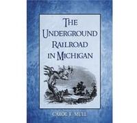The Underground Railroad in Michigan - Carol E. Mull - McFarland amp Co Inc - Livre en Anglais - Paperback Carol E. MullCarol E. Mull (Auteur)