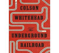 The Underground Railroad: Winner of the Pulitzer Prize for Fiction 2017