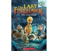 The Underland A Branches Book the Last Firehawk 11 The Underland A Branches Book the Last Firehawk 11 (Auteur)