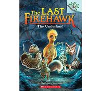 The Underland: A Branches Book (The Last Firehawk #11) (Volume 11)