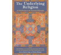 The Underlying Religion: An Introduction to the Perennial Philosphy