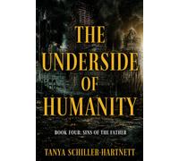 The Underside of Humanity: Book Four: Sins of the Father