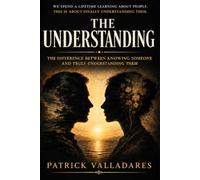 The Understanding: The difference between knowing someone and truly understanding them