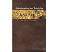 The Understanding Your Suicide Grief Journal, Understanding Your Grief Series Alan D. Wolfelt (Auteur)