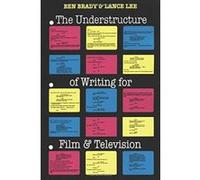 The Understructure of Writing for Film and Television Ben Brady, Lance Lee (Auteur)