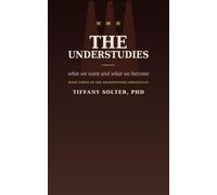 The Understudies: What We Want and What We Become