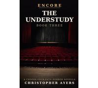 The Understudy: A Choose-Your-Path Horror Novella