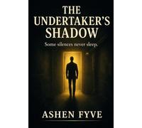 The Undertaker's Shadow: A Psychological Thriller About Surveillance, Control, and Disappearance
