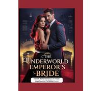 THE UNDERWORLD EMPEROR’S BRIDE: A Dark Mafia Romance of Power, Loyalty, and Forbidden Love