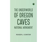 The Underworld of Oregon Caves National Monument