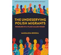 The Undeserving Polish Migrants: Homeless in a Place Called Home