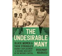 The Undesirable Many: Black Women and Their Struggles Against Displacement and Housing Insecurity in the Nation's Capital