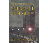The Undiscovered Archives Of Sherlock Holmes