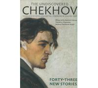 The Undiscovered Chekhov: Forty-Three New Stories