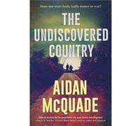 The Undiscovered Country by Aidan McQuade Aidan McQuade (Auteur)