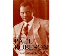 The Undiscovered Paul Robeson, an Artist's Journey, 1898-1939 Robeson, Paul, Jr. (Auteur)
