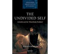 The Undivided Self: Aristotle and the Mind-Body Problem