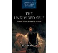 The Undivided Self: Aristotle and the Mind-Body Problem