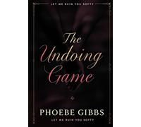 The Undoing Game: Let Me Ruin You Softly