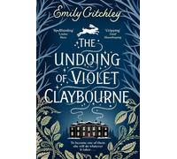 The Undoing of Violet Claybourne: The captivating gothic mystery of family secrets, lies and the darkest deception, with a devastating twist you won't see coming
