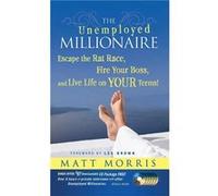 The Unemployed Millionaire Matt Morris (Auteur)