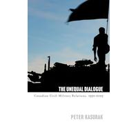 The Unequal Dialogue: Canadian Civil-Military Relations, 1950-2025