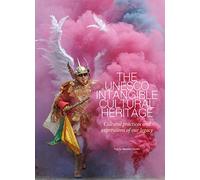 The UNESCO Intangible Cultural Heritage: Cultural Practices and Expressions of our Legacy